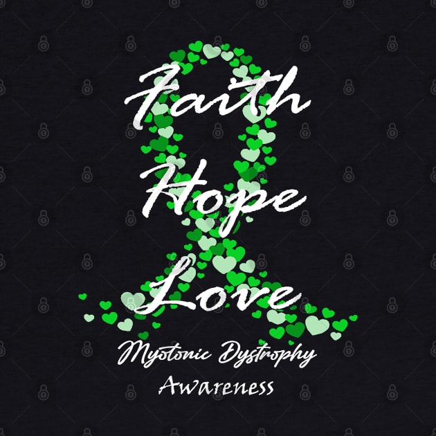 Myotonic Dystrophy Awareness Faith Hope Love - Hope For A Cure by BoongMie